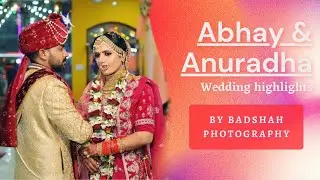 Best Indian Wedding Highlight Video 2022 |Anuradha & Abhay| Badshah Photography|