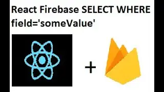 React firebase 'select where some value=something' statement || React.js and firebase