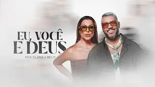 Ana Clara, Belo - Eu, Você e Deus