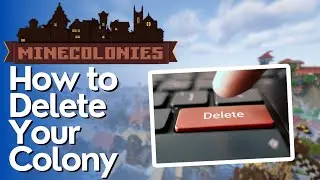 How to Delete Your Colony in Minecolonies