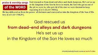 Col 1:13-14 God rescued us from dead-end alleys and dark dungeons.  He's set us up in the Kingdom...