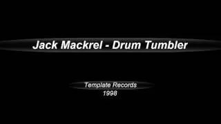 Jack Mackrel  -  Drum Tumbler  (1998)