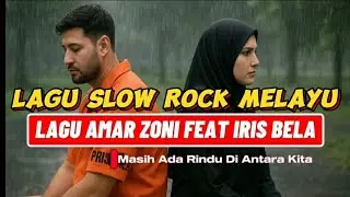LAGU AMMAR ZONI Duet IRISH BELLA | LAGU AMAR ZONI SLOW ROCK MELAYU MENYENTUH HATI
