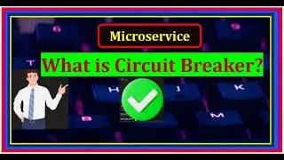 What is a Circuit Breaker in Microservices Architecture?