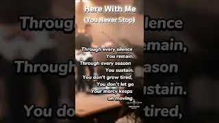 Here With Me (You Never Stop) - Breathline Music | Worship Anthem (No Fear, No Alone)