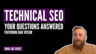 Technical SEO - FAQ with SEO Expert Dan Taylor