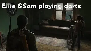 The Last of Us Part I Ellie & Sam playing darts