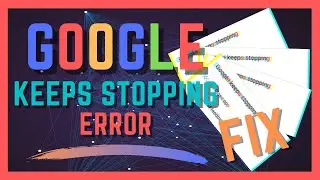 Google Keeps Stopping Error Fix On Android 2021