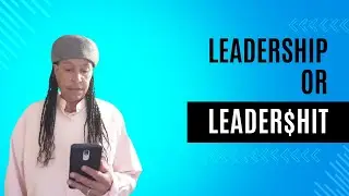 Leader$hit or Leadership | Which One Are You Following?