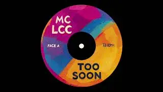 MC LCC - TOO SOON #TooSoon #MCLCC #NuDisco #FunkLourde #WestCoastVibe