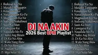 DI NA AKIN - 2026 BEST OPM PLAYLIST