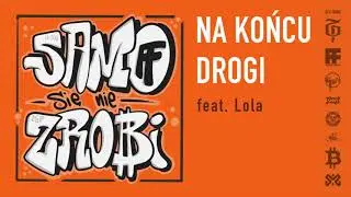 SaMo/Się Nie Zrobi - Na Końcu Drogi (feat.Lola)