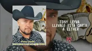 Tony Leyva| Ll&eacute;vale Esta Carta A Esther |Estreno 2023