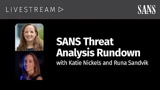 SANS Threat Analysis Rundown | Katie Nickels and Runa Sandvik