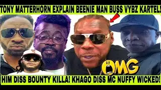 LOOK! TONY MATTERHORN CONFIRM BEENIE MAN BUSS VYBZ KARTEL & BLAST BOUNTY KILLA FOR LYING! KHAGO DISS