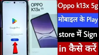 How to sign in to Play Store in Oppo k13x 5G mobile