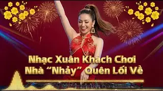 Đừng Bật Bản Nhạc Xuân Remix 2026 Này Nếu Bạn Muốn Khách Ra Về Sớm! 🧨