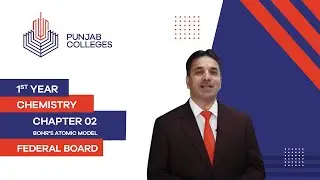 PGC Lectures-Inter Part 1-Fedreal Board-Chemistry-Chapter 2-Bohr's Atomic Model