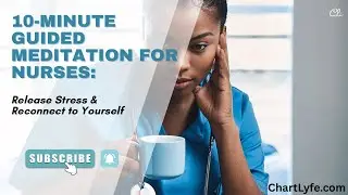 10-Minute Guided Meditation for Nurses: Release Stress & Reconnect to Yourself