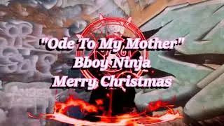 Ode To My Mother by Bboy Ninja