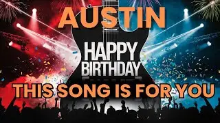 Austin&rsquo;s Personalized Birthday Song &ndash; A Special Celebration