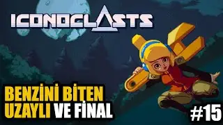 BENZİNİ BİTEN UZAYLI VE FİNAL | Iconoclasts T&uuml;rk&ccedil;e B&ouml;l&uuml;m 15