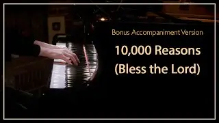 10,000 Reasons (Bless the Lord) Piano Praise and Accompaniment by Sangah Noona with Lyrics