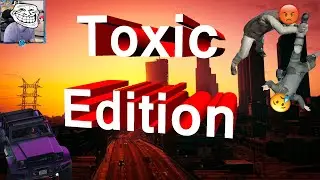GTA V Funny Moments: Toxic Edition