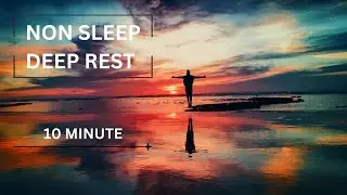 10 Minute Non Sleep Deep Rest Script British Narration