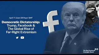Democratic Dictatorship: Trump, Facebook & The Global Rise of Far-Right Extremism