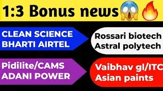 (1:3) Bonus news😱🔥●CLEAN SCIENCE IPO●BHARTI AIRTEL●VAIBHAV GLOBAL●ASIAN PAINTS●ITC●PIDILITE●CAMS