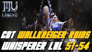 MU LEGEND (MU2) WHISPERER LVL 51-54 GAMEPLAY - CBT - WALLKREIGER RUINS 14/11/2016