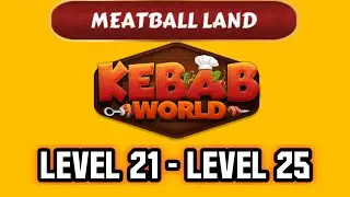 Meatball Land Level 21 - Level 25 (Kebab World)