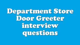 Department Store Door Greeter interview questions