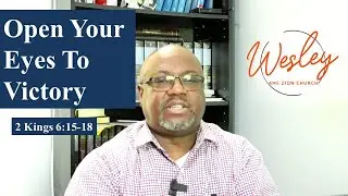 Open Your Eyes To Victory  (2 Kings 6:15-18)