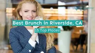 Best Brunch in Riverside, CA