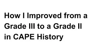 How To Pass CAPE History Unit 1 & Unit 2 | Study Tips, Essay Help & Motivation