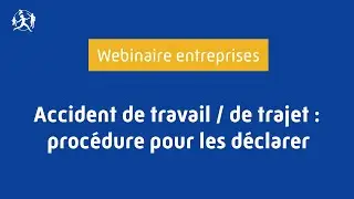 Webinaire déclaration des accidents du travail ou de trajet en ligne (e-Dat) du 21/09/2023