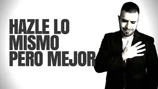 SI TE HIZO SUFRIR, HAZLE LO MISMO PERO MEJOR