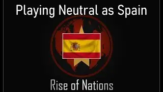 Playing Neutral as Spain! (Roblox Rise of Nations)