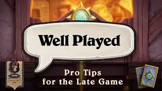 Well Played - Pro Tips for the Late Game
