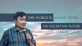 An Uncertain Future | Rev Clement Wong