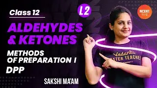 Aldehydes and Ketones - L2 [ Methods of Preparation I + DPP ] Umang | Term 2 | CBSE 11/NEET 2023