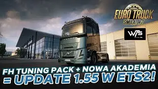 #220 ETS2 | FH Tuning Pack + Nowa Akademia = Update 1.55 w ETS2!