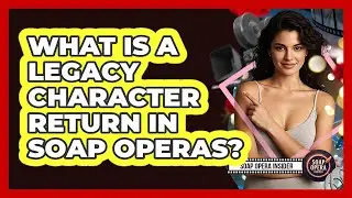 What Is A Legacy Character Return In Soap Operas? - Soap Opera Insider