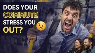Does Your Commute Stress You Out? | English You Can Use