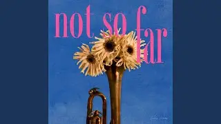 Not So Far