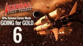 GOING for GOLD Part 6 | KSP 10% Science