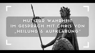 🎙️ Mut zur Wahrheit &ndash; Im Gespr&auml;ch mit Chris von &bdquo;Heilung & Aufkl&auml;rung&ldquo; ⚛️🦁