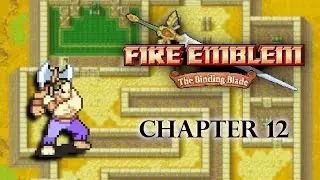 Fire Emblem The Binding Blade First Playthrough | Chapter 12: The True Enemy